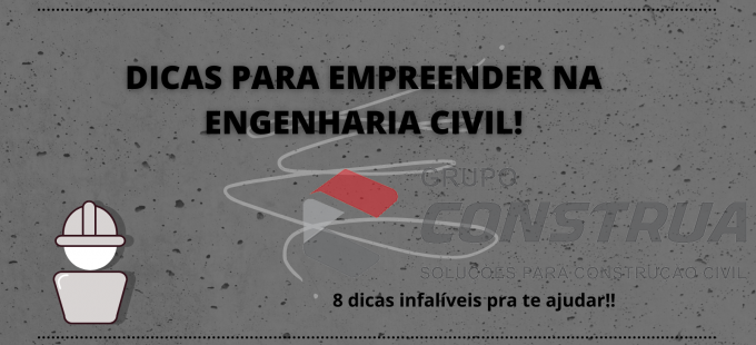 8 Dicas pra você empreender na Engenharia Civil!