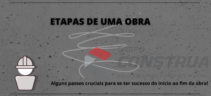 Etapas de uma obra! Alguns passos cruciais para se ter sucesso do ínicio ao fim da obra! 